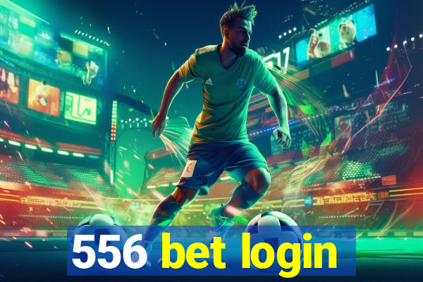 556 bet login